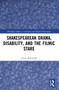 Shakespearean Drama, Disability, and the Filmic Stare - 9780367756499 by Grace McCarthy, 9780367756499
