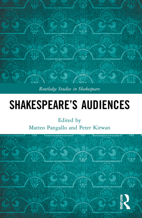 Shakespeare's Audiences - 9780367715489 by Matteo Pangallo, Peter Kirwan, 9780367715489
