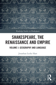 Shakespeare, the Renaissance and Empire (Volume I: Geography and Language) - 9780367635220 by Jonathan Locke Hart, 9780367635220