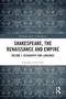Shakespeare, the Renaissance and Empire (Volume I: Geography and Language) - 9780367635220 by Jonathan Locke Hart, 9780367635220
