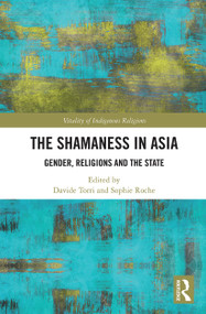 The Shamaness in Asia (Gender, Religion and the State) - 9780367565558 by Davide Torri, Sophie Roche, 9780367565558