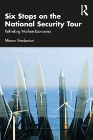 Six Stops on the National Security Tour (Rethinking Warfare Economies) by Miriam Pemberton, 9780367257675