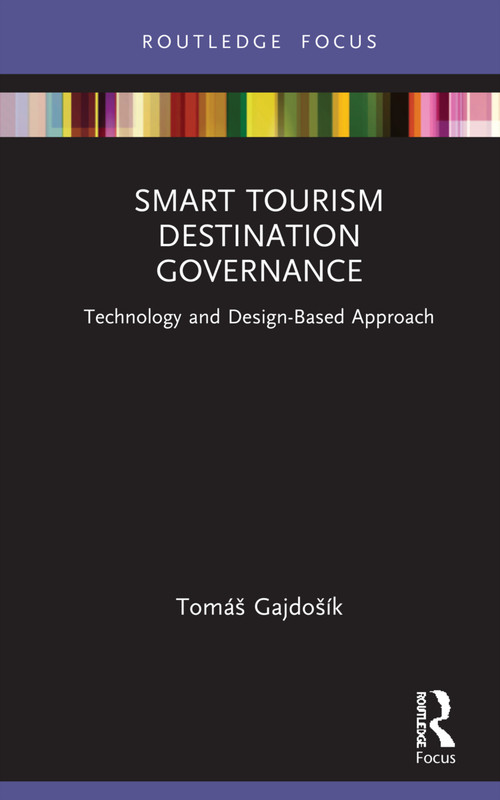 Smart Tourism Destination Governance (Technology and Design-Based Approach) by Tomáš Gajdošík, 9781032216362