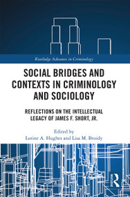 Social Bridges and Contexts in Criminology and Sociology (Reflections on the Intellectual Legacy of James F. Short, Jr.) - 9780367651671 by Lorine Hughes, Lisa Broidy, 9780367651671