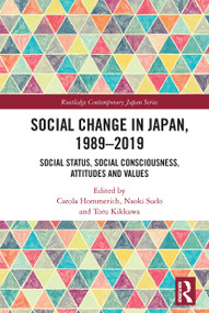 Social Change in Japan, 1989-2019 (Social Status, Social Consciousness, Attitudes and Values) - 9780367563745 by Carola Hommerich, Naoki Sudo, Toru Kikkawa, 9780367563745