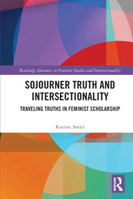 Sojourner Truth and Intersectionality (Traveling Truths in Feminist Scholarship) - 9780367694630 by Katrine Smiet, 9780367694630