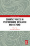 Somatic Voices in Performance Research and Beyond - 9780367562618 by Christina Kapadocha, 9780367562618