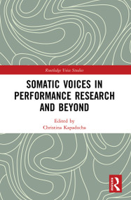 Somatic Voices in Performance Research and Beyond - 9780367562618 by Christina Kapadocha, 9780367562618