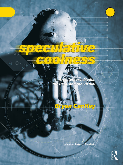 Speculative Coolness (Architecture, Media, the Real, and the Virtual) - 9781032318868 by Bryan Cantley, 9781032318868