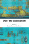Sport and Secessionism - 9780367566807 by Mariann Vaczi, Alan Bairner, 9780367566807