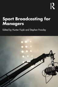 Sport Broadcasting for Managers - 9780367690182 by Hunter Fujak, Stephen Frawley, 9780367690182