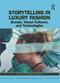 Storytelling in Luxury Fashion (Brands, Visual Cultures, and Technologies) - 9780367638054 by Amanda Sikarskie, 9780367638054