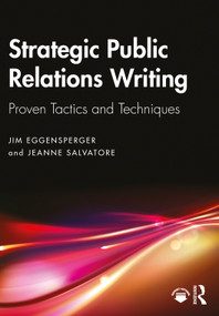 Strategic Public Relations Writing (Proven Tactics and Techniques) by Jim Eggensperger, Jeanne Salvatore, 9781032163871