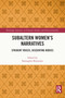 Subaltern Women's Narratives (Strident Voices, Dissenting Bodies) - 9780367639013 by Samraghni Bonnerjee, 9780367639013
