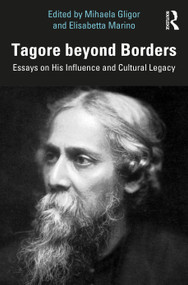 Tagore beyond Borders (Essays on His Influence and Cultural Legacy) by Mihaela Gligor, Elisabetta Marino, 9781032133348