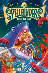 Spellbinders: Break the Game by Andrew Auseon, 9780593482759