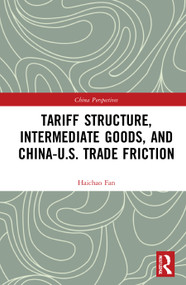 Tariff Structure, Intermediate Goods, and China-U.S. Trade Friction - 9780367707064 by Haichao Fan, 9780367707064