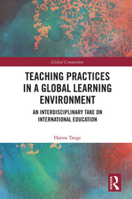Teaching Practices in a Global Learning Environment (An Interdisciplinary Take on International Education) - 9780367569044 by Hanne Tange, 9780367569044
