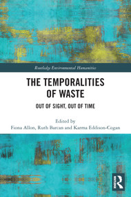 The Temporalities of Waste (Out of Sight, Out of Time) - 9780367568573 by Fiona Allon, Ruth Barcan, Karma Eddison-Cogan, 9780367568573