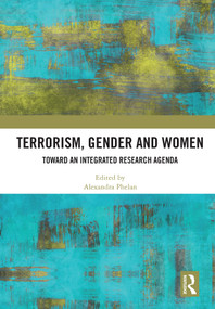 Terrorism, Gender and Women (Toward an Integrated Research Agenda) - 9780367623104 by Alexandra Phelan, 9780367623104