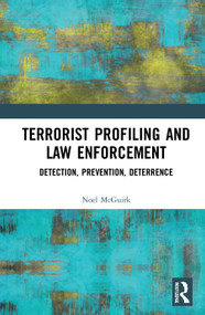 Terrorist Profiling and Law Enforcement (Detection, Prevention, Deterrence) - 9780367697341 by Noel McGuirk, 9780367697341