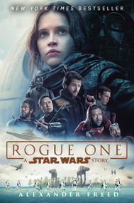 Rogue One: A Star Wars Story - 9780593872796 by Alexander Freed, 9780593872796