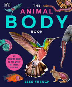 The Animal Body Book (An Insider's Guide to the World of Animal Anatomy) by Jess French, Jonathan Woodward, 9780744098198