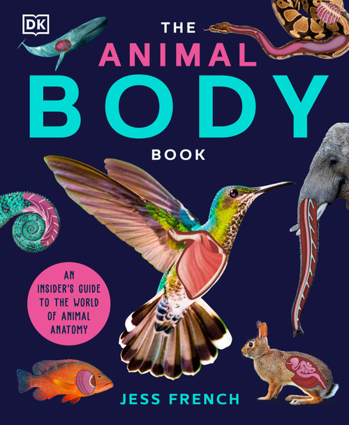 The Animal Body Book (An Insider's Guide to the World of Animal Anatomy) by Jess French, Jonathan Woodward, 9780744098198