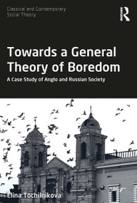 Towards a General Theory of Boredom (A Case Study of Anglo and Russian Society) - 9780367553678 by Elina Tochilnikova, 9780367553678