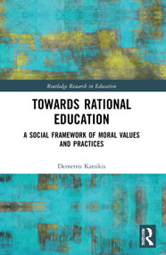 Towards Rational Education (A Social Framework of Moral Values and Practices) - 9780367701789 by Demetris Katsikis, 9780367701789