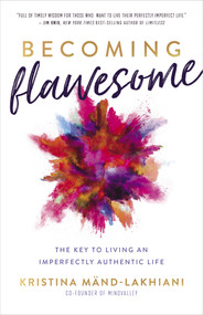 Becoming Flawesome (The Key to Living an Imperfectly Authentic Life) - 9781401977764 by Kristina Mänd-Lakhiani, 9781401977764