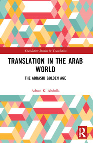 Translation in the Arab World (The Abbasid Golden Age) - 9780367689490 by Adnan K. Abdulla, 9780367689490