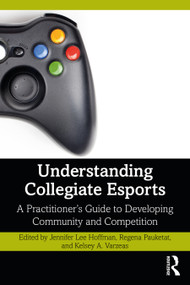 Understanding Collegiate Esports (A Practitioner's Guide to Developing Community and Competition) - 9781032222493 by Jennifer Lee Hoffman, Regena Pauketat, Kelsey A. Varzeas, 9781032222493