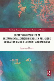 Unearthing Policies of Instrumentalization in English Religious Education Using Statement Archaeology - 9780367682712 by Jonathan Doney, 9780367682712
