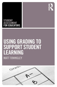 Using Grading to Support Student Learning - 9780367686673 by Matt Townsley, 9780367686673