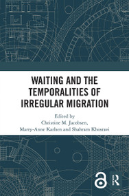 Waiting and the Temporalities of Irregular Migration - 9780367629311 by Christine M. Jacobsen, Marry-Anne Karlsen, Shahram Khosravi, 9780367629311