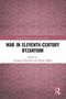 War in Eleventh-Century Byzantium - 9780367609184 by Georgios Theotokis, Marek Meško, 9780367609184