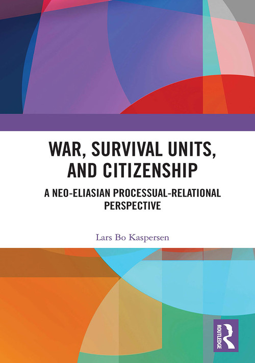 War, Survival Units, and Citizenship (A Neo-Eliasian Processual-Relational Perspective) - 9780367560959 by Lars Kaspersen, 9780367560959