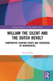 William the Silent and the Dutch Revolt (Comparative Starting Points and Triggering of Insurgencies) - 9780367623616 by Nick Ridley, 9780367623616