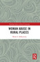 Woman Abuse in Rural Places - 9780367628451 by Walter S. DeKeseredy, 9780367628451
