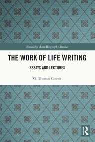 The Work of Life Writing (Essays and Lectures) - 9780367620813 by G. Thomas Couser, 9780367620813