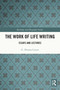 The Work of Life Writing (Essays and Lectures) - 9780367620813 by G. Thomas Couser, 9780367620813