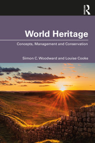 World Heritage (Concepts, Management and Conservation) by Simon C. Woodward, Louise Cooke, 9780367491642