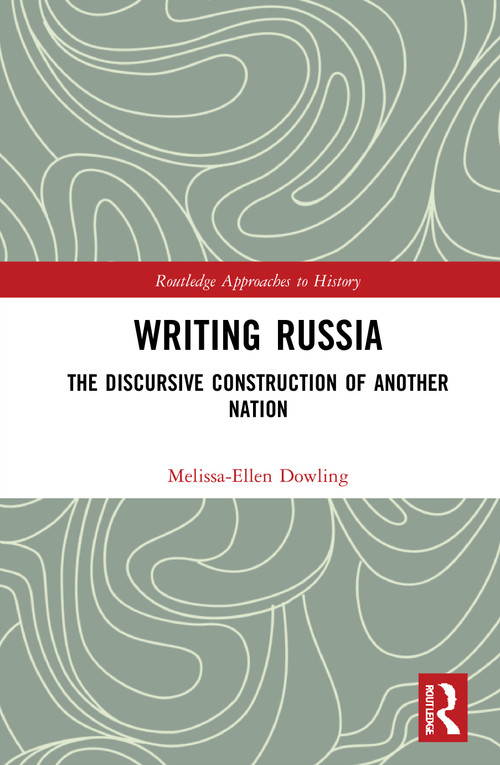 Writing Russia (The Discursive Construction of AnOther Nation) - 9781032003252 by Melissa-Ellen Dowling, 9781032003252