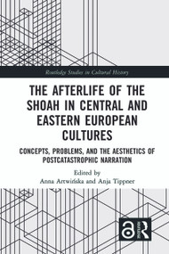 The Afterlife of the Shoah in Central and Eastern European Cultures - 9780367506216 by Anna Artwinska, Anja Tippner, 9780367506216
