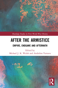 After the Armistice (Empire, Endgame and Aftermath) - 9781032005638 by Michael J. K. Walsh, Andrekos Varnava, 9781032005638