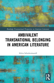 Ambivalent Transnational Belonging in American Literature - 9781032006475 by Silvia Schultermandl, 9781032006475