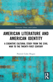 American Literature and American Identity (A Cognitive Cultural Study from the Civil War to the Twenty-First Century) - 9781032125688 by Patrick Colm Hogan, 9781032125688