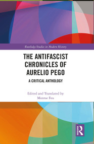 The Antifascist Chronicles of Aurelio Pego (A Critical Anthology) - 9780367723392 by Montse Feu, 9780367723392