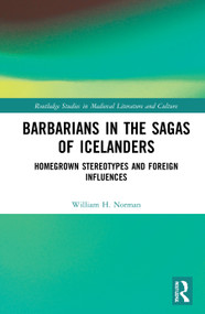 Barbarians in the Sagas of Icelanders (Homegrown Stereotypes and Foreign Influences) - 9781032045108 by William H. Norman, 9781032045108